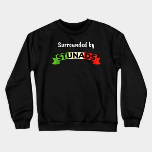 Funny Saying - Surrounded by Stunads Crewneck Sweatshirt